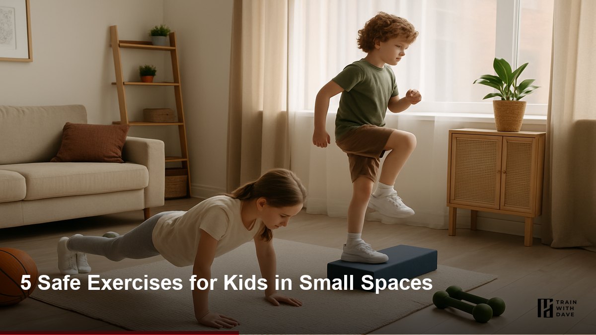5 Safe Exercises for Kids in Small Spaces — Train With Dave Orange County