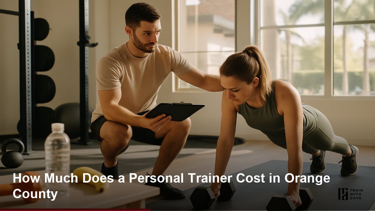 How Much Does a Personal Trainer Cost in Orange County — Train With Dave Orange County
